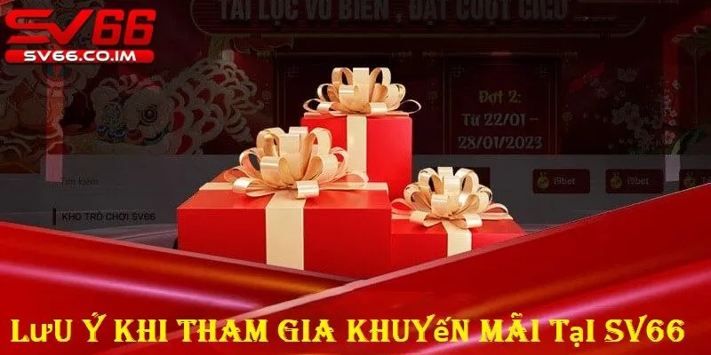 Lưu ý khi tham gia khuyến mãi tại nhà cái sv66